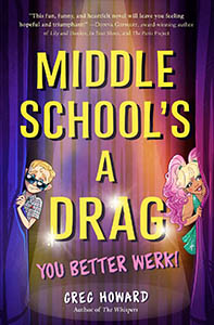 Middle School's a Drag, You Better Werk!
by Greg Howard