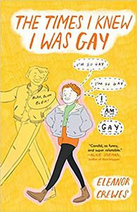 The Times I knew I Was Gay
by Eleanor Crewes