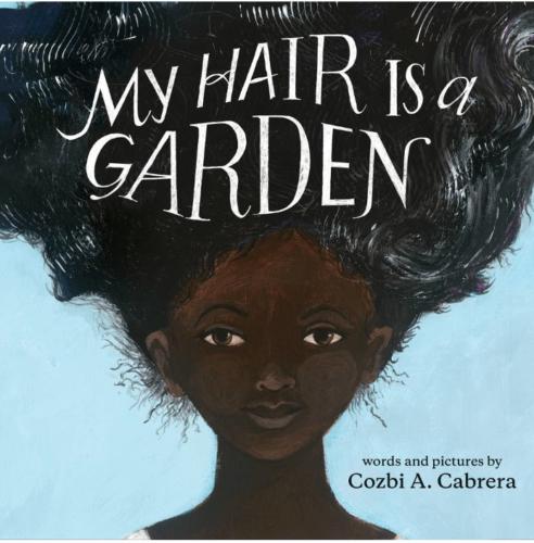 My Hair Is A Garden by Cozbi A. Cabrera